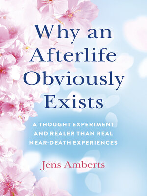cover image of Why an Afterlife Obviously Exists